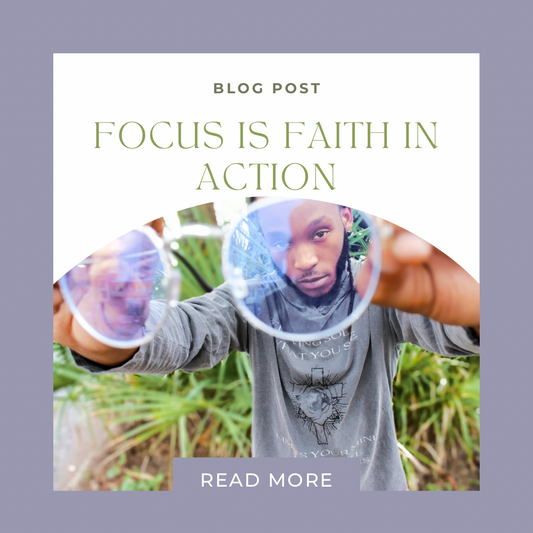 Focus is Faith in Action