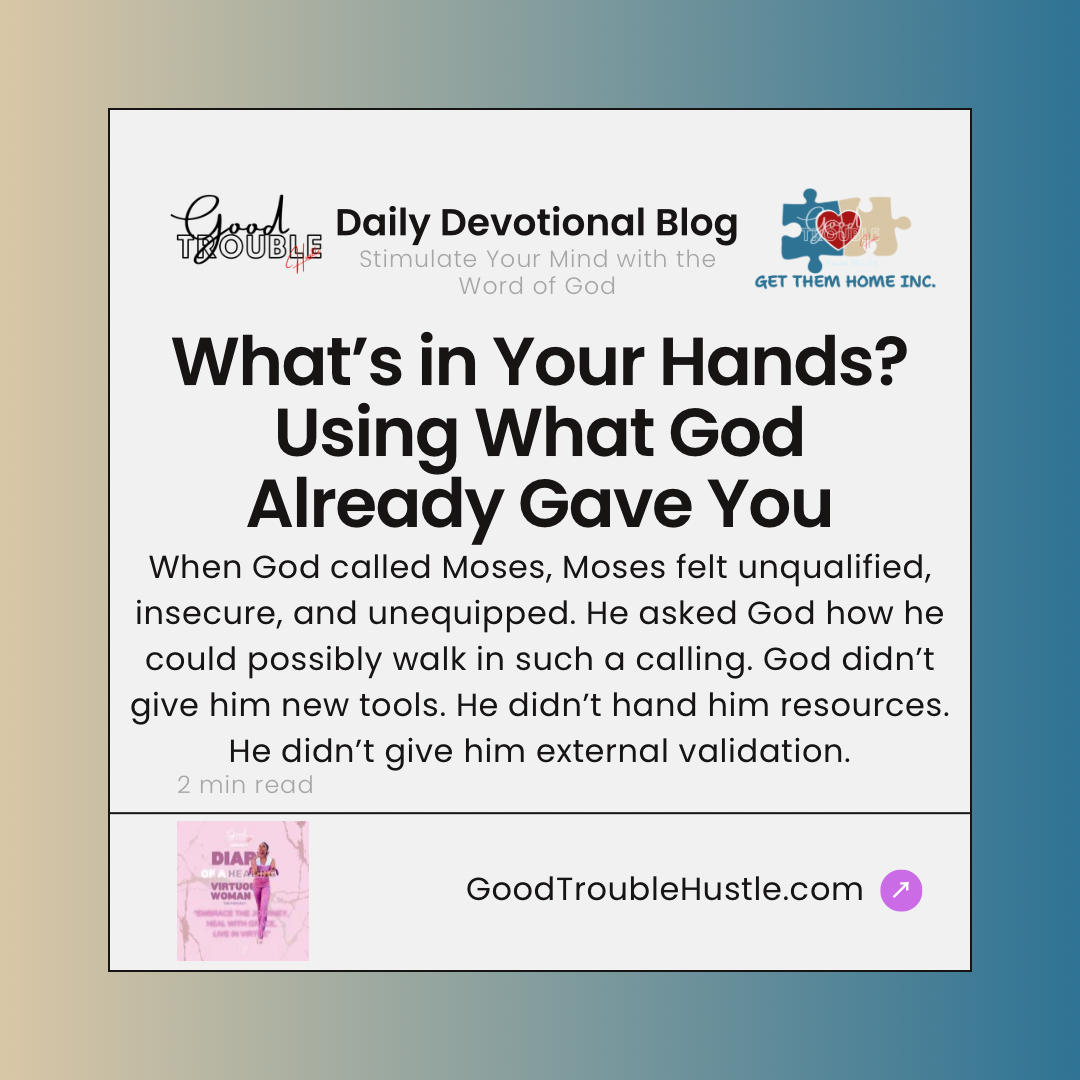 What’s in Your Hands? Using What God Already Gave You