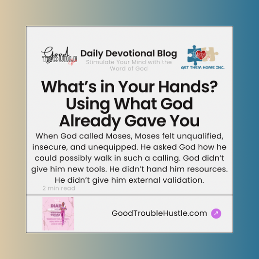 What’s in Your Hands? Using What God Already Gave You