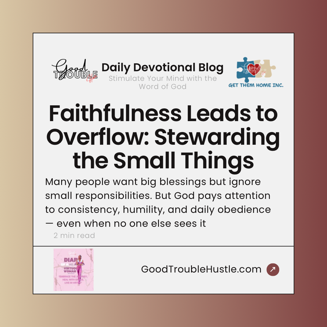 Faithfulness Leads to Overflow: Stewarding the Small Things