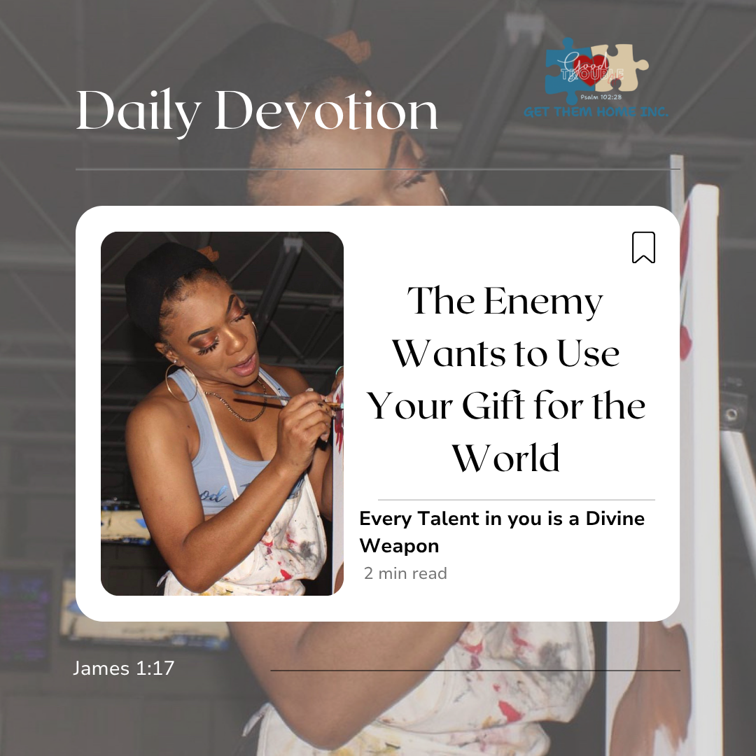The Enemy Wants to Use Your Gift for the World
