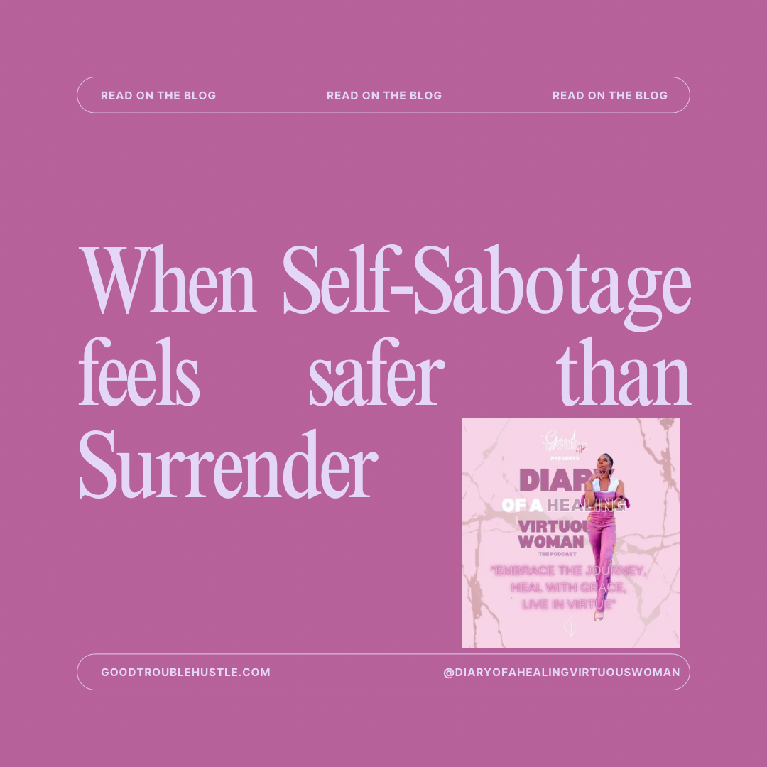 When Self-Sabotage Feels safer than Surrender