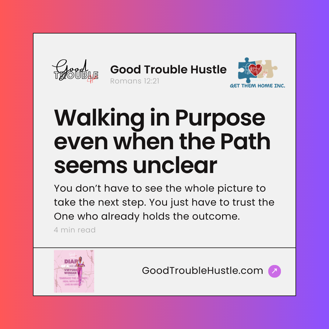 Walking in Purpose even when the Path seems unclear