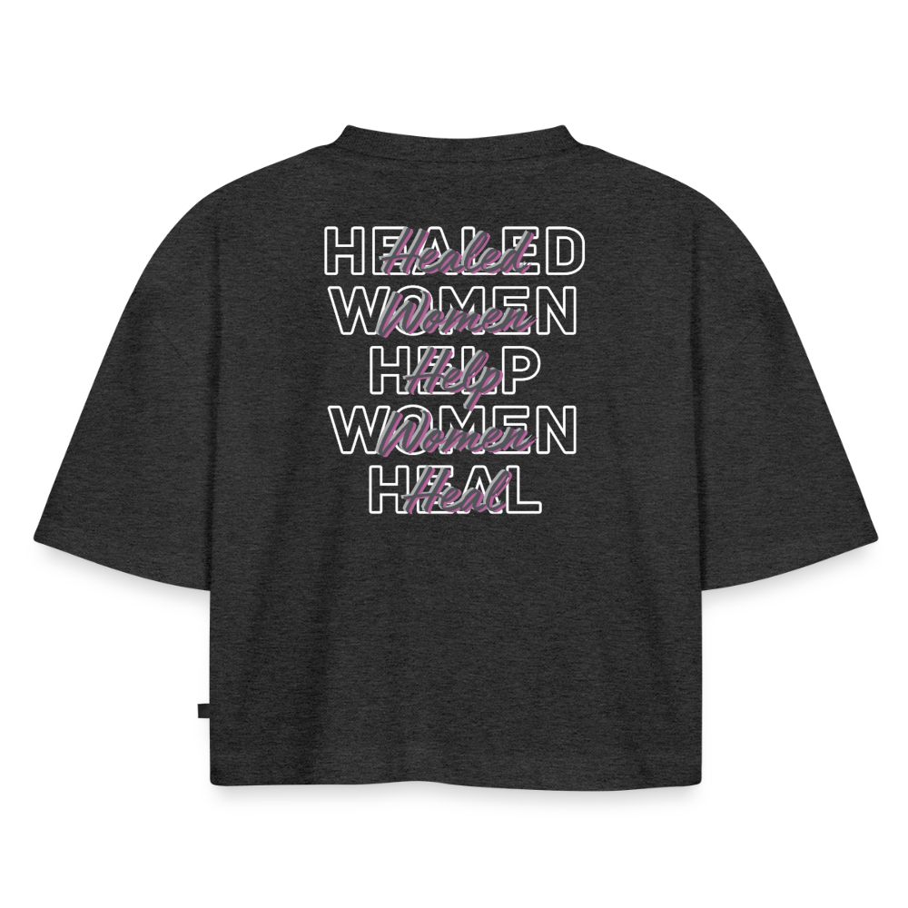 “Healed Women Help Heal” Oversized Organic Cropped T-Shirt - heather anthracite