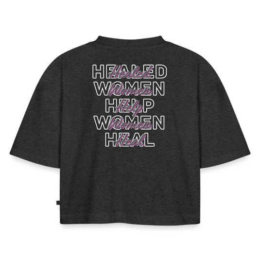 “Healed Women Help Heal” Oversized Organic Cropped T-Shirt - heather anthracite